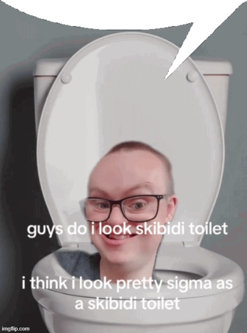 Do I look skibidi toilet speech bubble | image tagged in do i look skibidi toilet speech bubble | made w/ Imgflip meme maker