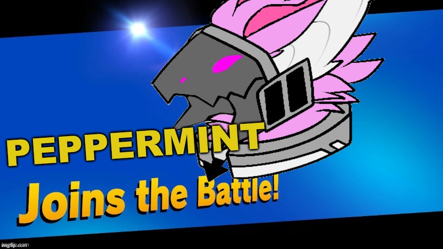 Blank Joins the battle | PEPPERMINT | image tagged in blank joins the battle | made w/ Imgflip meme maker