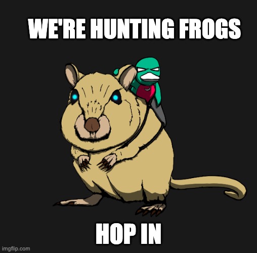 it's hunting season | WE'RE HUNTING FROGS; HOP IN | image tagged in wassie mount | made w/ Imgflip meme maker