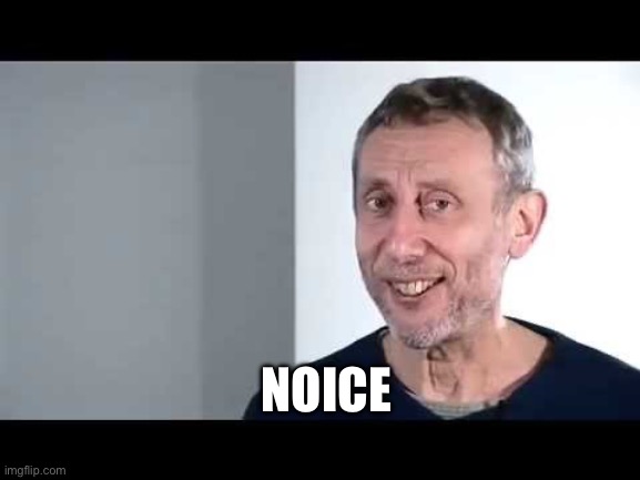 noice | NOICE | image tagged in noice | made w/ Imgflip meme maker