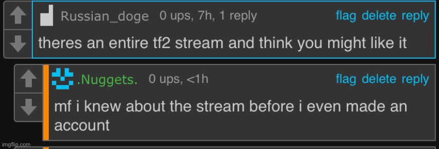 do you really think the self proclaimed biggest tf2 fan in msmg wouldn’t know about the tf2 stream? how r*tarded do you think i  | made w/ Imgflip meme maker