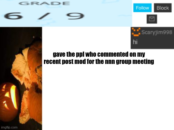gave the ppl who commented on my recent post mod for the nnn group meeting | image tagged in template number 4 | made w/ Imgflip meme maker