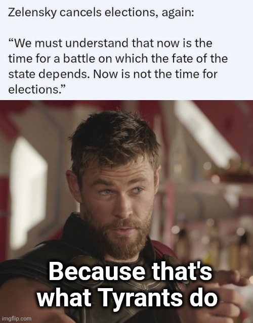 Not very popular in Ukraine | Because that's what Tyrants do | image tagged in thor that s what heroes do,loser,parasite,politicians,same everywhere | made w/ Imgflip meme maker