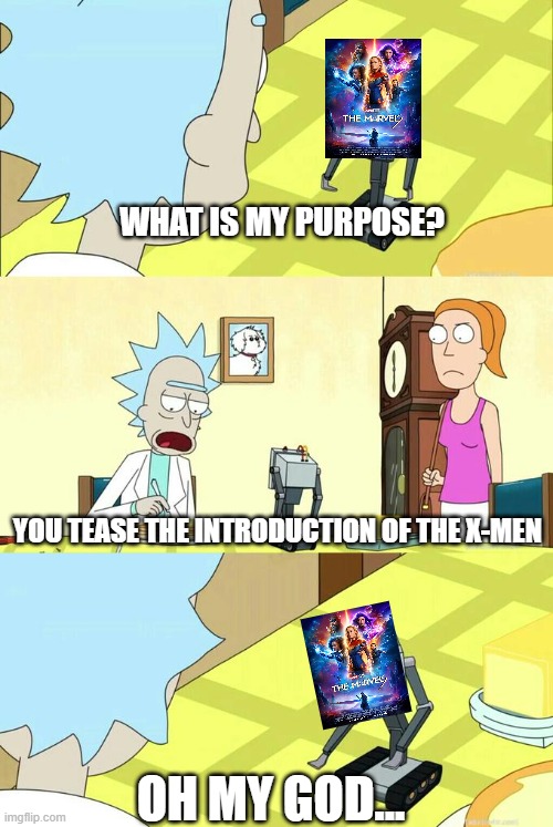 What's My Purpose - Butter Robot | WHAT IS MY PURPOSE? YOU TEASE THE INTRODUCTION OF THE X-MEN; OH MY GOD... | image tagged in what's my purpose - butter robot | made w/ Imgflip meme maker