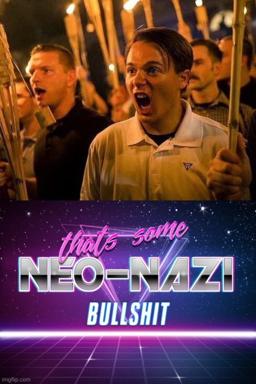 image tagged in triggered neo nazi,that's some neo-nazi bullshit | made w/ Imgflip meme maker