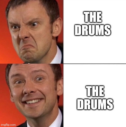 The Master/Harold Saxon Template | THE DRUMS THE DRUMS | image tagged in the master/harold saxon template | made w/ Imgflip meme maker