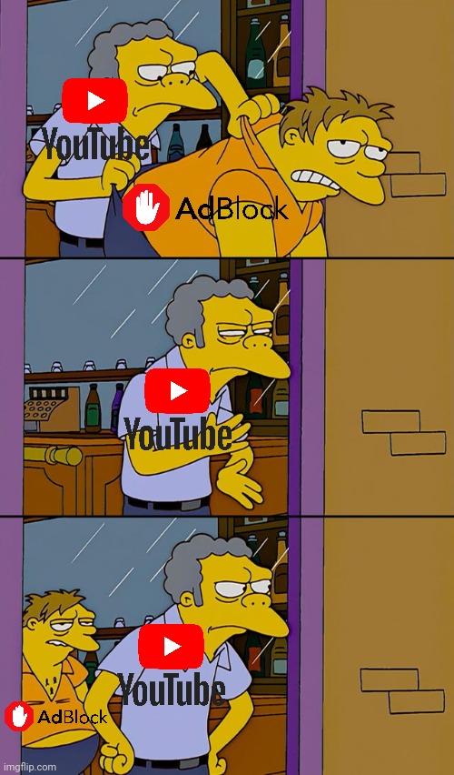 AdBlock comes back | image tagged in moe throws barney,youtube,adblock | made w/ Imgflip meme maker