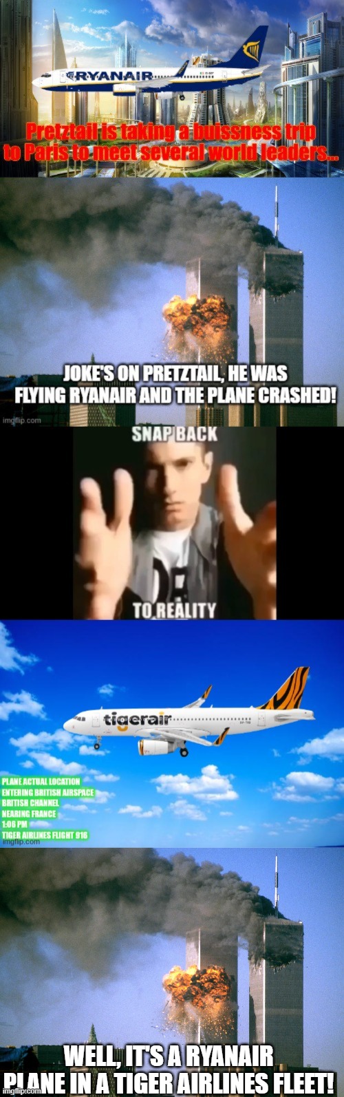 Ryanair can buy planes from other airlines and change them to their liking. | WELL, IT'S A RYANAIR PLANE IN A TIGER AIRLINES FLEET! | image tagged in 911 9/11 twin towers impact | made w/ Imgflip meme maker