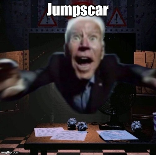 joe jumpscare | Jumpscar | image tagged in joe jumpscare | made w/ Imgflip meme maker