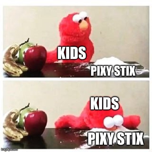 I'm sure every kid did this with Pixy Stix at least once | KIDS; PIXY STIX; KIDS; PIXY STIX | image tagged in elmo cocaine,pixy stix,you only live once,no regrets | made w/ Imgflip meme maker