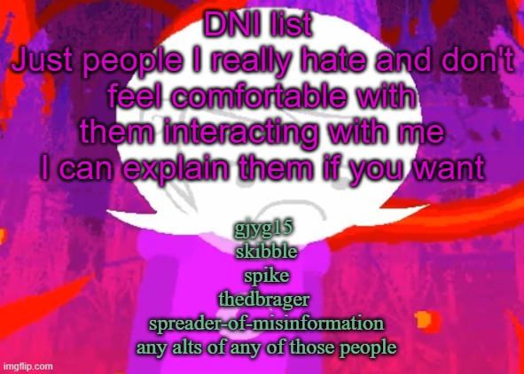 Roxy Lalonde disappointed | DNI list 
Just people I really hate and don't feel comfortable with them interacting with me I can explain them if you want; gjyg15 
skibble
spike
thedbrager 
spreader-of-misinformation
any alts of any of those people | image tagged in roxy lalonde disappointed | made w/ Imgflip meme maker