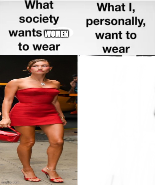 High Quality What society wants women to wear Blank Meme Template
