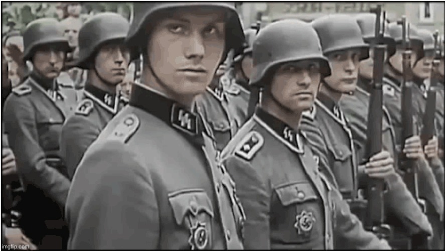 Nazi SS troops | image tagged in nazi ss troops | made w/ Imgflip meme maker