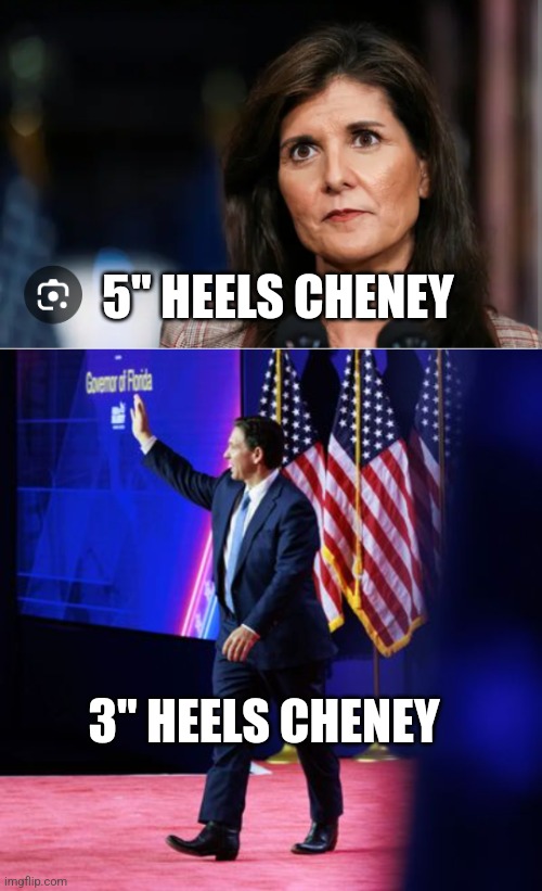 Cheney Heels | 5" HEELS CHENEY; 3" HEELS CHENEY | image tagged in vivek,repuplican debate,republican party | made w/ Imgflip meme maker