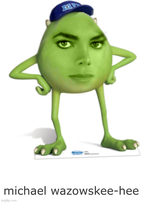 michael wazowskee-hee | made w/ Imgflip meme maker