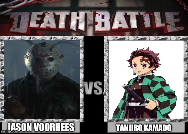 Jason Voorhees VS Tanjiro Kamado | JASON VOORHEES; TANJIRO KAMADO | image tagged in death battle | made w/ Imgflip meme maker