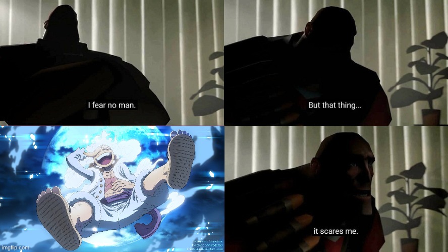 HE SCARES ME IDK WHY | image tagged in tf2 heavy i fear no man | made w/ Imgflip meme maker