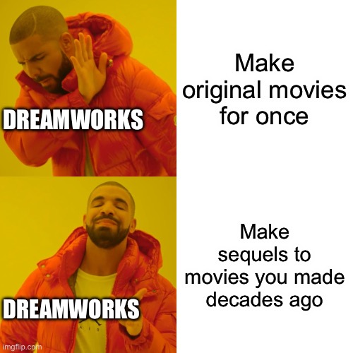 Come on,I really liked Ruby Gillman but you guys need to stop making Shrek sequels | Make original movies for once; DREAMWORKS; Make sequels to movies you made decades ago; DREAMWORKS | image tagged in memes,drake hotline bling,dreamworks,too true | made w/ Imgflip meme maker