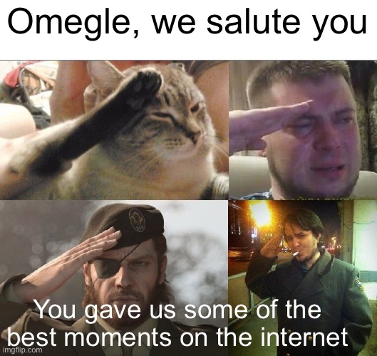 We’ll miss you buddy | Omegle, we salute you; You gave us some of the best moments on the internet | image tagged in four-man salute,omegle,sad,crying salute | made w/ Imgflip meme maker