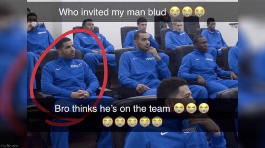 The | image tagged in who invited my man blud | made w/ Imgflip meme maker