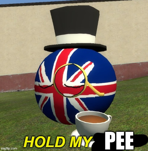 UK hold my tea | PEE | image tagged in uk hold my tea | made w/ Imgflip meme maker