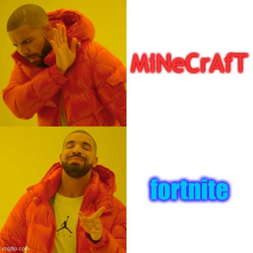 MiNeCrAfT fortnite | image tagged in memes,drake hotline bling | made w/ Imgflip meme maker