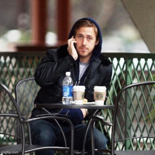 Ryan Gosling Starbucks | image tagged in ryan gosling starbucks | made w/ Imgflip meme maker