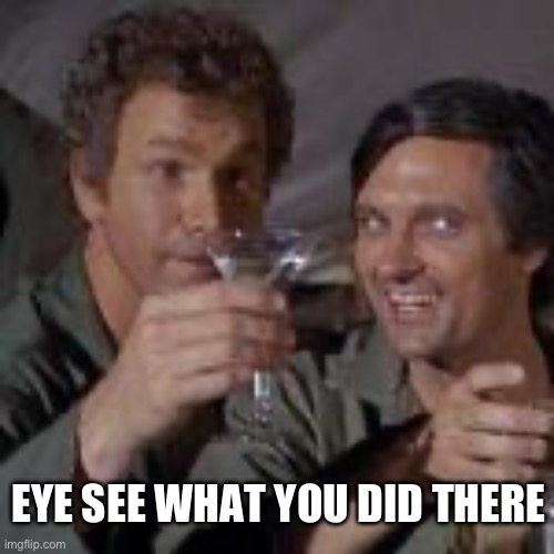 I see what you did there | EYE SEE WHAT YOU DID THERE | image tagged in i see what you did there | made w/ Imgflip meme maker