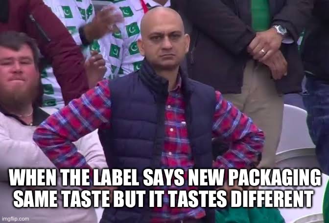 Disappointed Man | WHEN THE LABEL SAYS NEW PACKAGING SAME TASTE BUT IT TASTES DIFFERENT | image tagged in disappointed man | made w/ Imgflip meme maker
