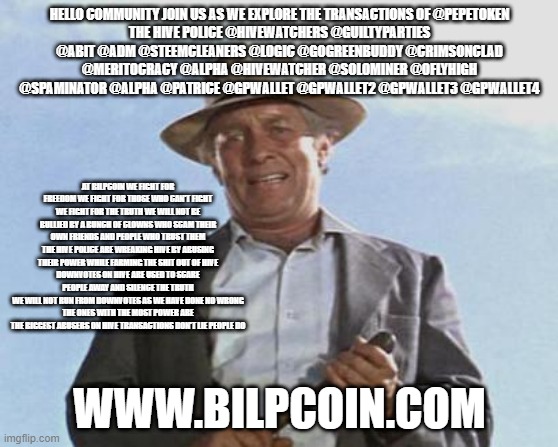 Cool Hand Luke - Failure to Communicate | HELLO COMMUNITY JOIN US AS WE EXPLORE THE TRANSACTIONS OF @PEPETOKEN
THE HIVE POLICE @HIVEWATCHERS @GUILTYPARTIES @ABIT @ADM @STEEMCLEANERS @LOGIC @GOGREENBUDDY @CRIMSONCLAD @MERITOCRACY @ALPHA @HIVEWATCHER @SOLOMINER @OFLYHIGH @SPAMINATOR @ALPHA @PATRICE @GPWALLET @GPWALLET2 @GPWALLET3 @GPWALLET4; AT BILPCOIN WE FIGHT FOR FREEDOM WE FIGHT FOR THOSE WHO CAN'T FIGHT WE FIGHT FOR THE TRUTH WE WILL NOT BE BULLIED BY A BUNCH OF CLOWNS WHO SCAM THEIR OWN FRIENDS AND PEOPLE WHO TRUST THEM THE HIVE POLICE ARE WREAKING HIVE BY ABUSING THEIR POWER WHILE FARMING THE SHIT OUT OF HIVE
DOWNVOTES ON HIVE ARE USED TO SCARE PEOPLE AWAY AND SILENCE THE TRUTH
WE WILL NOT RUN FROM DOWNVOTES AS WE HAVE DONE NO WRONG
THE ONES WITH THE MOST POWER ARE THE BIGGEST ABUSERS ON HIVE TRANSACTIONS DON'T LIE PEOPLE DO; WWW.BILPCOIN.COM | image tagged in cool hand luke - failure to communicate | made w/ Imgflip meme maker