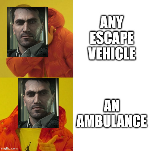 COD meme | ANY ESCAPE VEHICLE; AN AMBULANCE | image tagged in drake blank,call of duty | made w/ Imgflip meme maker