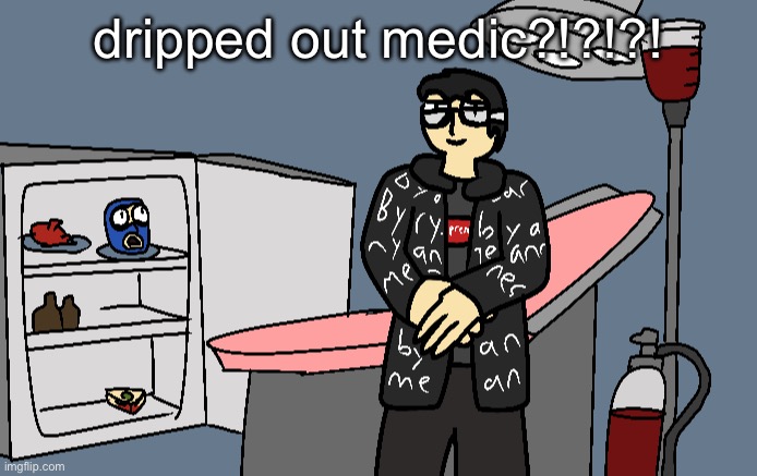 DAMN!!!!!!!!! | dripped out medic?!?!?! | image tagged in damn | made w/ Imgflip meme maker