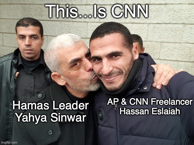 This...Is CNN | This...Is CNN; Hamas Leader
Yahya Sinwar; AP & CNN Freelancer
Hassan Eslaiah | image tagged in cnn,ap,hamas,oct 7,gaza | made w/ Imgflip meme maker
