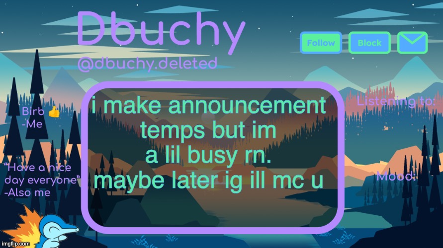 dbuchy announcement temp | i make announcement temps but im a lil busy rn. maybe later ig ill mc u | image tagged in dbuchy announcement temp | made w/ Imgflip meme maker