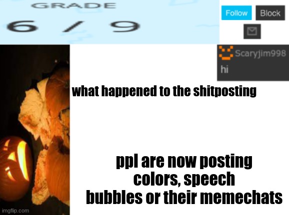 what happened to the shitposting; ppl are now posting colors, speech bubbles or their memechats | image tagged in template number 4 | made w/ Imgflip meme maker
