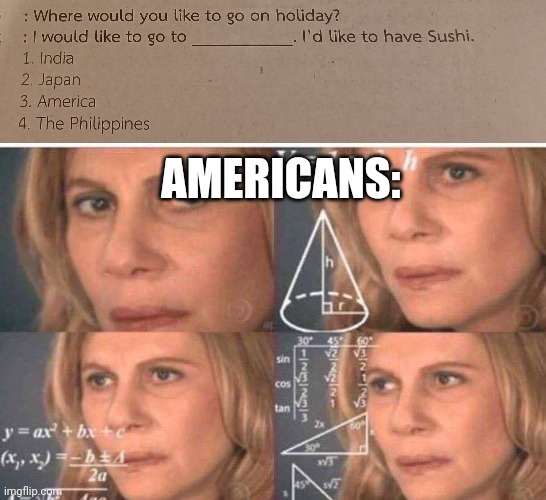 E | AMERICANS: | image tagged in math lady/confused lady,america | made w/ Imgflip meme maker