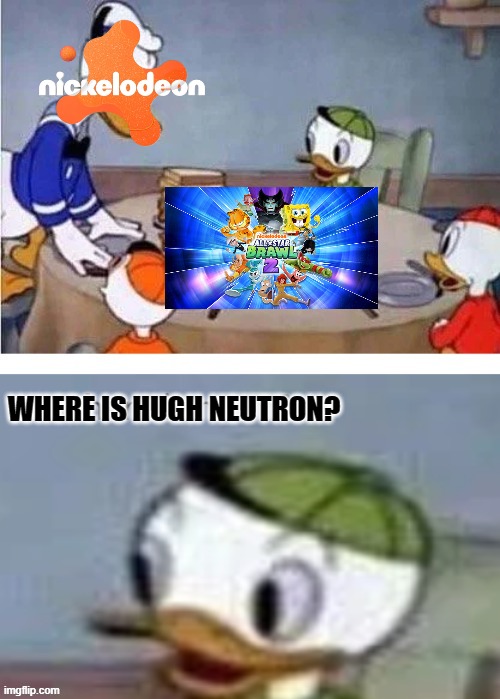 The true question is.....WHERE IS CATDOG??? | WHERE IS HUGH NEUTRON? | image tagged in wheres mom,nickelodeon,jimmy neutron,videogames | made w/ Imgflip meme maker