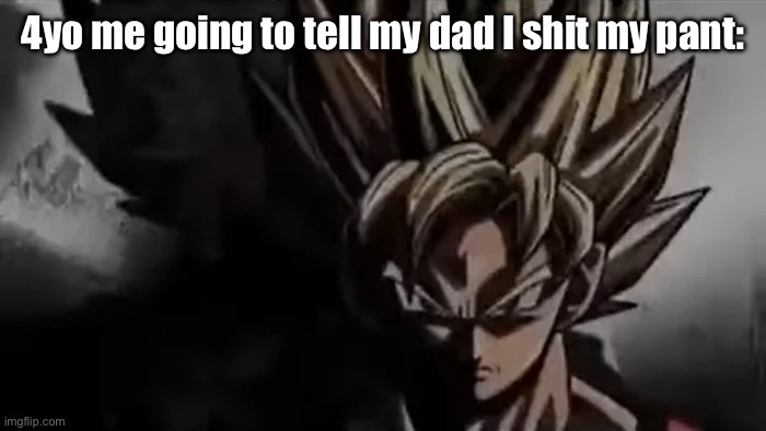 ._. | 4yo me going to tell my dad I shit my pant: | image tagged in goku staring | made w/ Imgflip meme maker