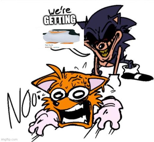 lord x sends tails to colored | GETTING | image tagged in lord x sends tails to colored | made w/ Imgflip meme maker