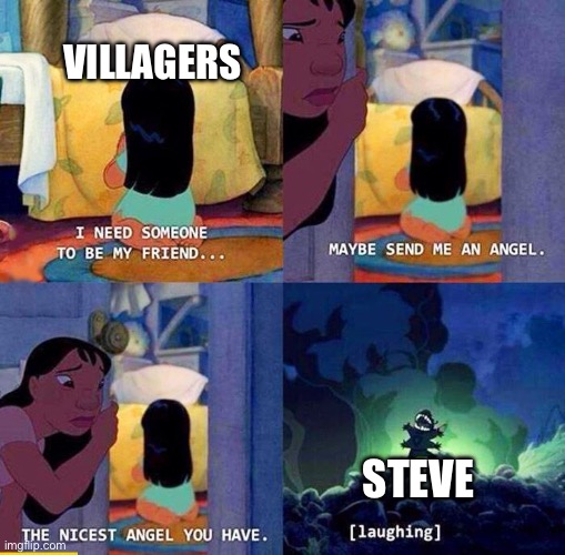 Send me a angel | VILLAGERS STEVE | image tagged in send me a angel | made w/ Imgflip meme maker