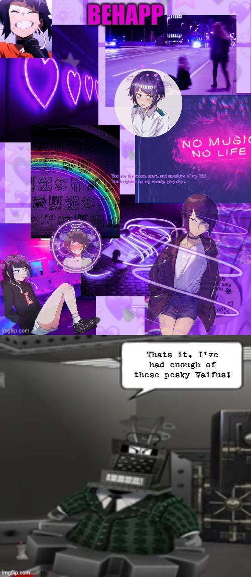 Thats it. I've had enough of these pesky Waifus! | image tagged in behapp's announcement template but with his waifu jirou | made w/ Imgflip meme maker
