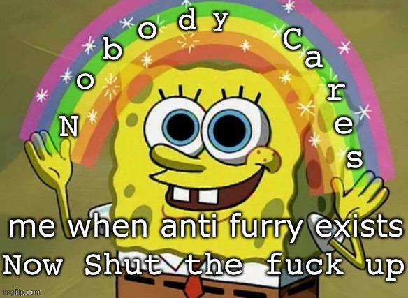 yes | me when anti furry exists | image tagged in nobody cares | made w/ Imgflip meme maker