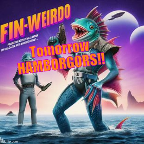 Fin-Weirdo announcement template | Tomorrow
HAMBORGORS!! | image tagged in fin-weirdo announcement template | made w/ Imgflip meme maker