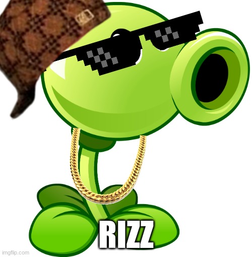 Peashooter | RIZZ | image tagged in peashooter | made w/ Imgflip meme maker