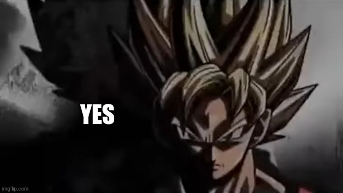 Goku Staring | YES | image tagged in goku staring | made w/ Imgflip meme maker