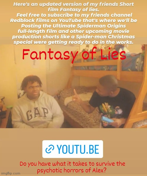 Fantasy of Lies is out now on YouTubes Redblock film's. Fan film Halloween special | image tagged in redblock film's,fantasy of lies,can you handle alex,fan film halloween special | made w/ Imgflip meme maker