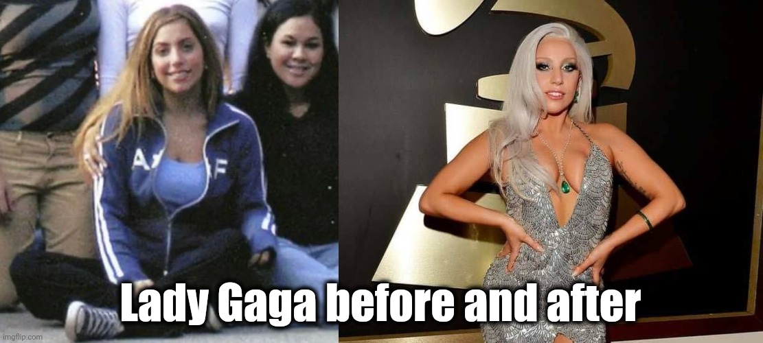 Born That Way | Lady Gaga before and after | image tagged in lady gaga,in the beginning,starter pack,pop music,nobody is born cool | made w/ Imgflip meme maker