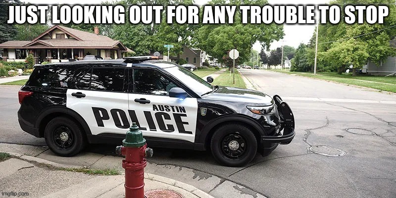 JUST LOOKING OUT FOR ANY TROUBLE TO STOP | made w/ Imgflip meme maker