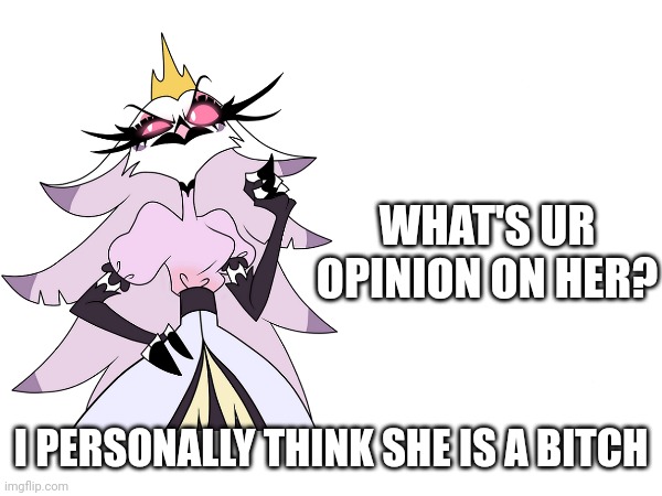 She a bitch to poor owl boi | WHAT'S UR OPINION ON HER? I PERSONALLY THINK SHE IS A BITCH | made w/ Imgflip meme maker