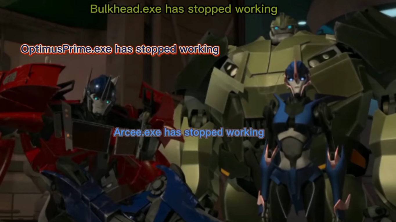 The-Autobots.exe has stopped working Blank Meme Template